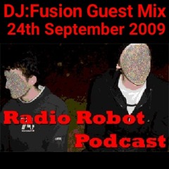Radio Robot Podcast - DJ:Fusion Guest Mix (24 Sept 2009)