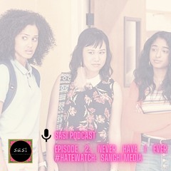 Never Have I Ever #Hatewatch Sanghi Media