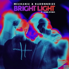Mechanic & RadonNoize - Bright Light (feat. Daniel De Silva)