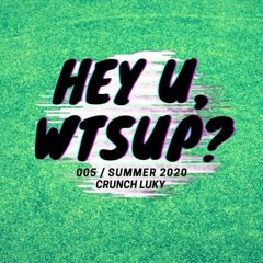 005 - CRUNCH LUKY - HEY U, WTS UP?