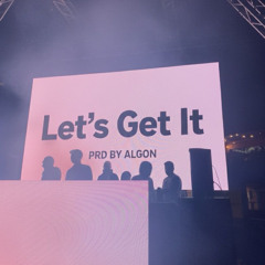 Lets Get It - PRD BY ALGON ( Tech house )