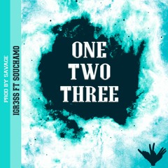 IGR3SS X SOUCHAMO - One Two Three (Prod By Savage)