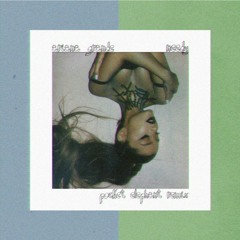 ariana grande - needy (pocket elephant remix)