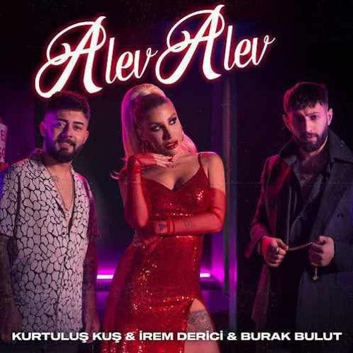 Stream Burak Bulut & Kurtuluş Kuş & İrem Derici - Alev Alev 2022 by Beats  By Usakli | Listen online for free on SoundCloud