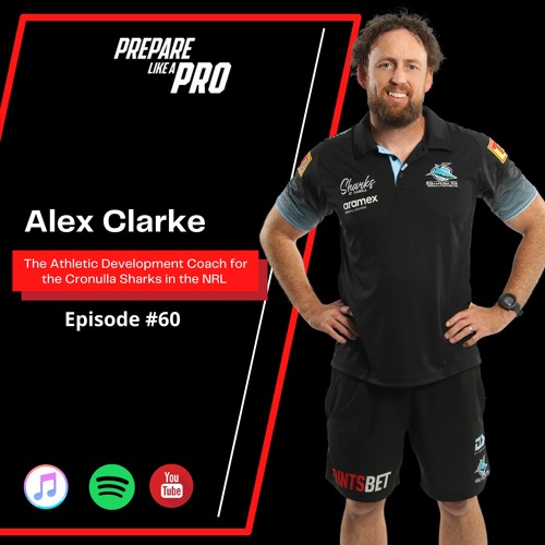 #60 - Alex Clarke, the Athletic Development Coach for the Cronulla Sharks in the NRL