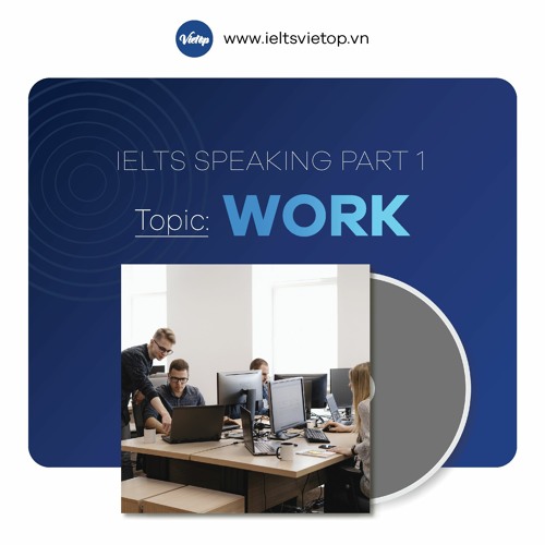 Stream Part 1 Job by IELTS VIETOP | Listen online for free on SoundCloud