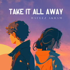 Take It All Away