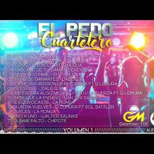 Stream EL PEDO CUARTETERO 1 - Alexis Dj Gala Mixer 118 by Alexis Dj®  Galamixer | Listen online for free on SoundCloud