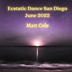 Ecstatic Dance San Diego 2022 by Matt Cole Pt. 1