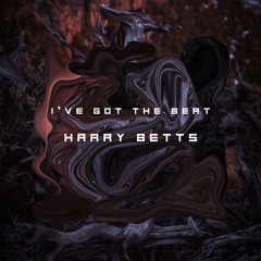 Harry Betts - I’ve got the beat [FREE DOWNLOAD]