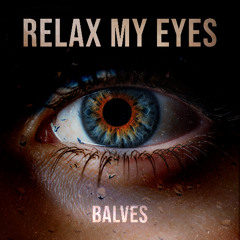 Relax My Eyes