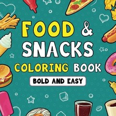 PDF/READ ✨ Food & Snacks Coloring Book: Bold & Easy Designs for Seniors, Adults and Kids. Simple C