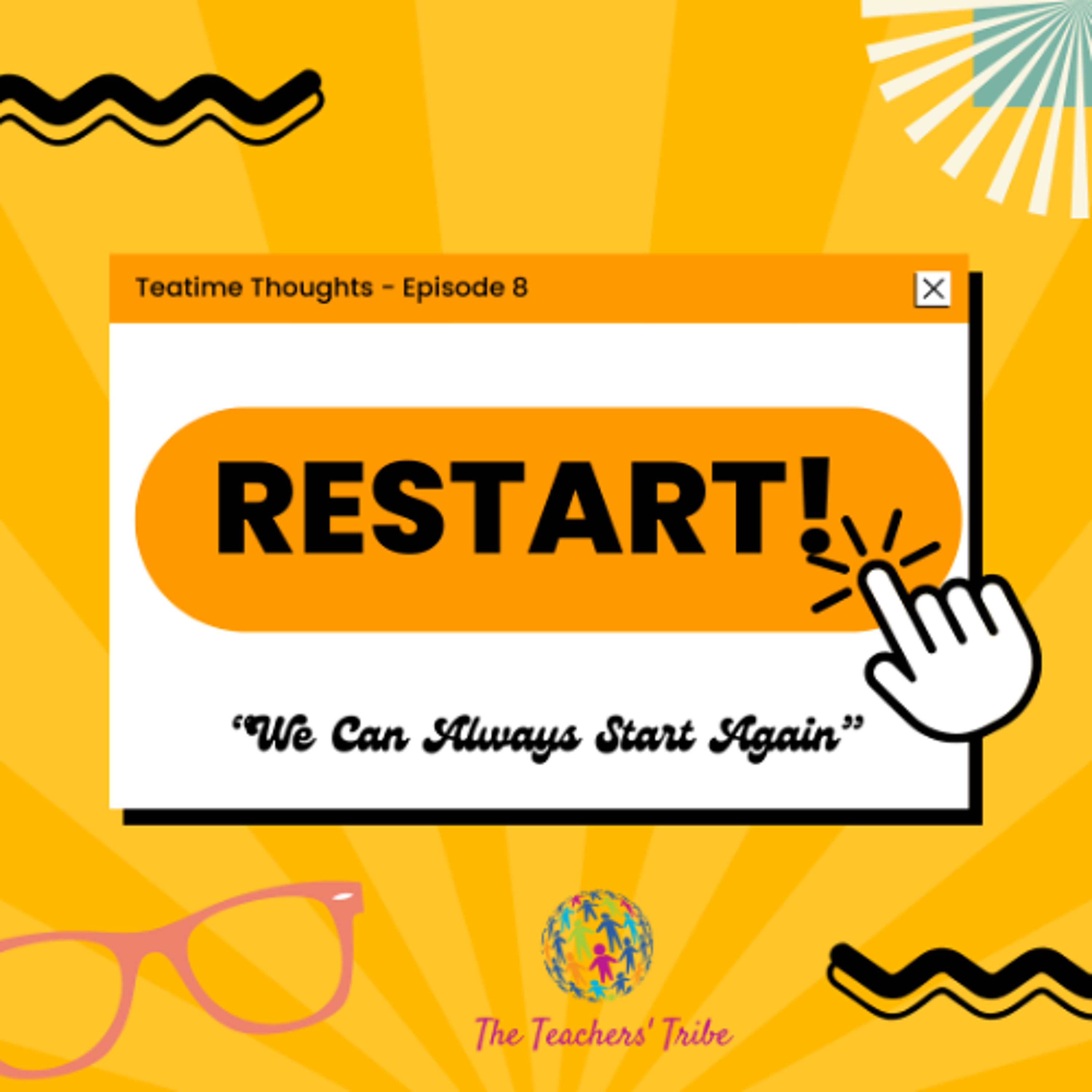 Teatime Thoughts Ep. 8 - Restart episode artwork