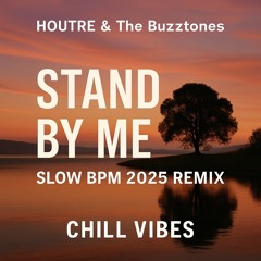 HOUTRE & The Buzztones - Stand By Me ( SlowBPM remix )