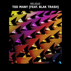 Relique - Too Many (feat. Blak Trash)