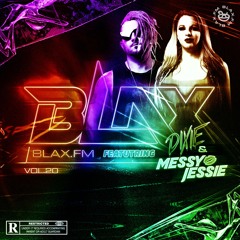 BlaX.FM VOL.20 Ft. Dixie & Messy Jessie