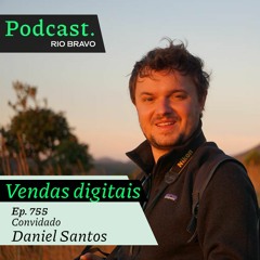 Podcast 755 – Daniel Santos: A estratégia da Red Ventures para aumentar as vendas digitais