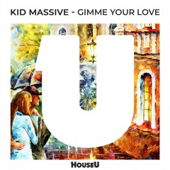 Kid Massive - Gimme Your Love