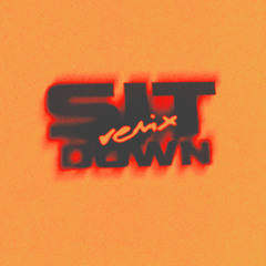 Sit Down Remix