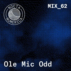 Nocta Numerica Mix #62 / Ole Mic Odd