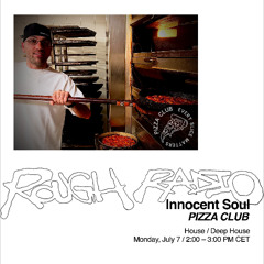 INNOCENT SOUL - PIZZA CLUB 019.2 - ROUGHRADIO.LIVE