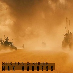 Zuk-Yen & SIRIUS -  Max Madness