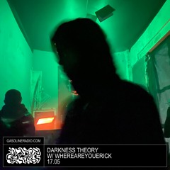 DARKNESS THEORY #01 W/ WHEREAREYOUERICK 17/05/2023