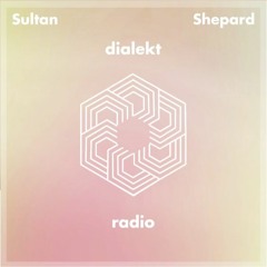 Sultan and Shepard - Dialekt Radio-SAT-05-26-2023