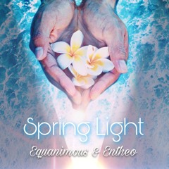 Equanimous, Entheo - Spring Light