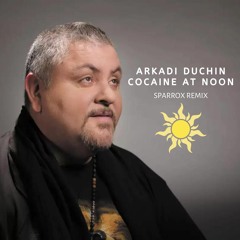 Arkadi Duchin - Cocaine At Noon (SparroX Remix) | Free download