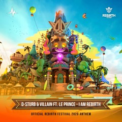 D-Sturb & Villain feat. LePrince - I Am Rebirth (Official REBiRTH Festival 2020 Anthem)