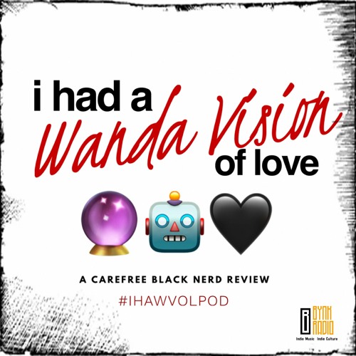 I Had A #WandaVision Of Love | E5: On A Very Special Episode...
