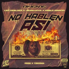 No hablen Así - 014 GANG(Leo Debloke,JeanLucvs y Pablo Ignacio)(PROD X TRICOMA) 2020