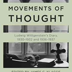 [Get] KINDLE 💜 Movements of Thought: Ludwig Wittgenstein's Diary, 1930–1932 and 1936