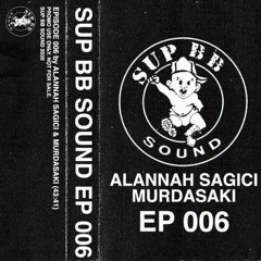EP 006 (ALANNAH SAGICI & MURDASAKI)
