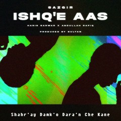 Ishq'e Aas Ft. Haris Sarwar & Abdullah Rafiq