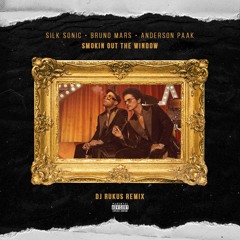 Silk Sonic, Bruno Mars & Anderson Paak - Smokin Out The Window [Dj Rukus Remix]