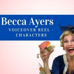 Becca Ayers - Voiceover Reel - CHARACTERS
