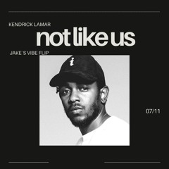 Kendrick Lamar - Not like us (Jake's Vibe FLIP) FD