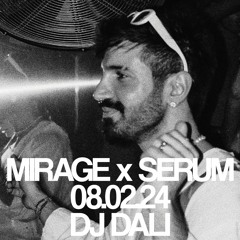 MIRAGE x SERUM w/ DJ DALI