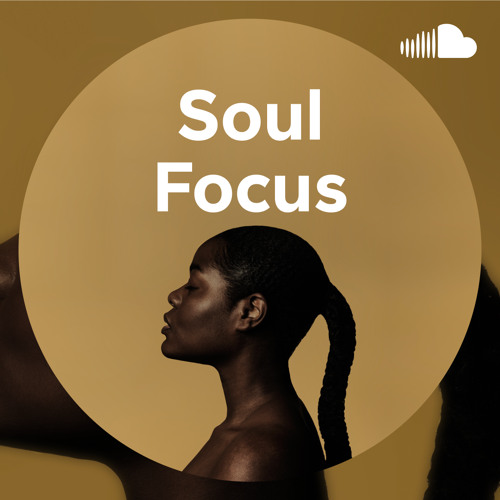 Stream Discovery Playlists Listen to Soul Focus playlist online for