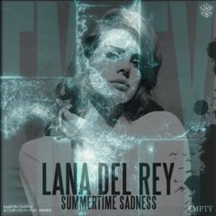 Lana Del Rey Vs Martin Garrix, Dubvision - Summertime Sadness (Minetti 'Empty' Edit)