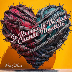 Se Rompió la Verdad Cuando Mentiste