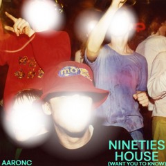 AaronC - Nineties House