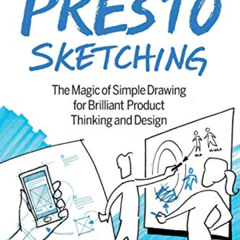 [Access] KINDLE 💞 Presto Sketching: The Magic of Simple Drawing for Brilliant Produc