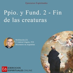 Dia 05 - Principio Y Fundamento 2 - Fin de las Creaturas