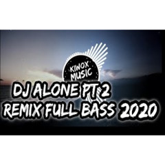Dj Alone Pt.2 ||REMIX FULL BASS 2020|| (kiwox remix)