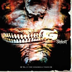 Slipknot - Vol 3: The Subliminal Verses (Full Album)