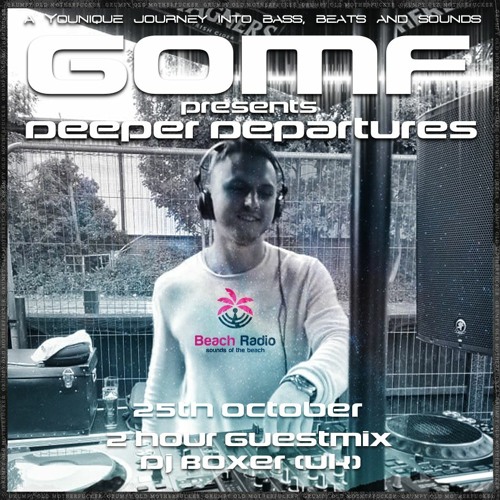 GOMF-Deeper Departures Beach Radio Boxer Guestmix