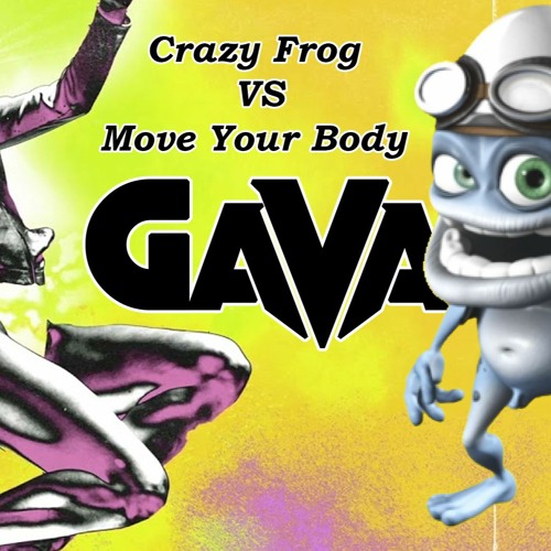 Crazy Frog VS Move Your Body - DJ GAVA REMIX